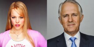 Regina George and Malcolm Turnbull